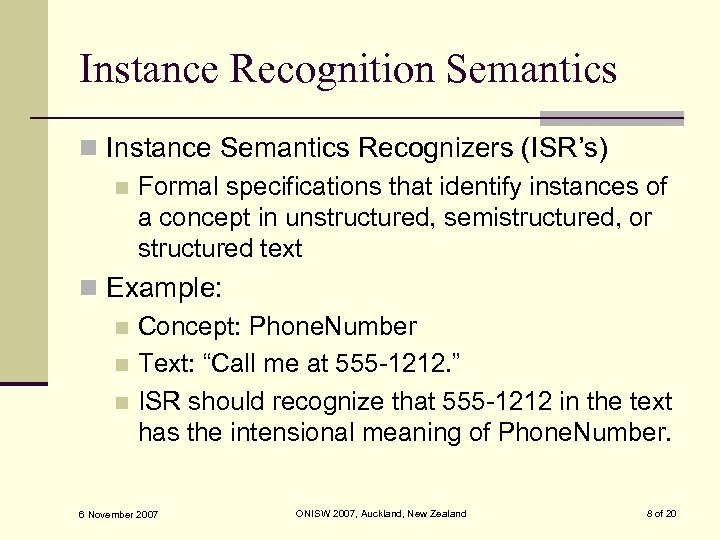 Instance Recognition Semantics n Instance Semantics Recognizers (ISR’s) n Formal specifications that identify instances