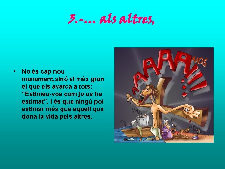 3. -… als altres, • No és cap nou manament, sinó el més gran