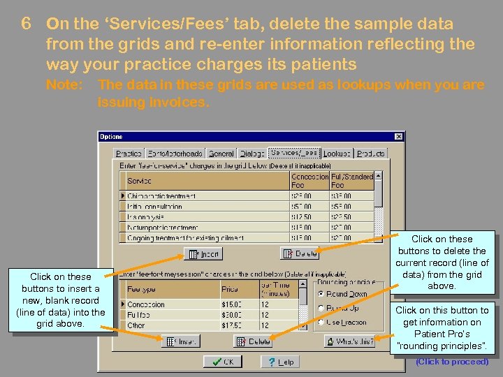 6 On the ‘Services/Fees’ tab, delete the sample data from the grids and re-enter