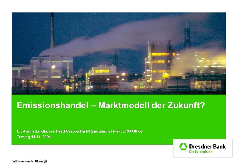 Sustainability Fund Risk Management Environmental Management Emissions Trading Emissionshandel – Marktmodell der Zukunft? Dr.