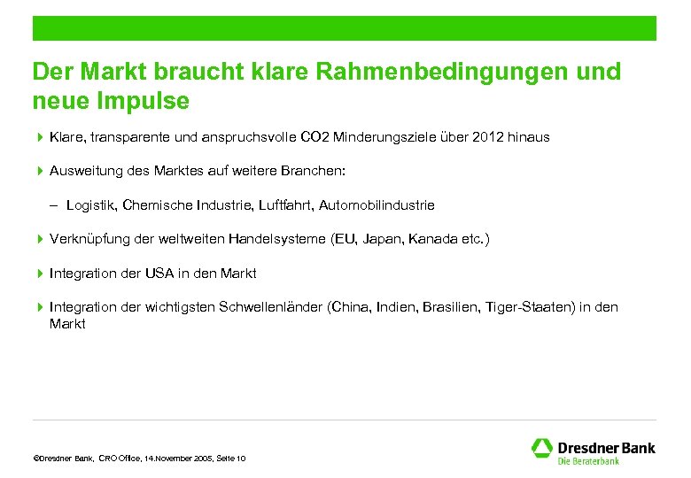 Der Markt braucht klare Rahmenbedingungen und neue Impulse 4 Klare, transparente und anspruchsvolle CO