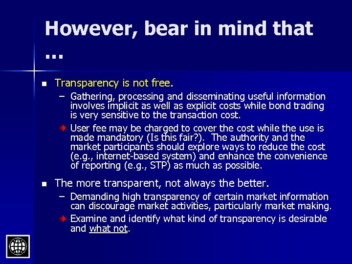 However, bear in mind that … n Transparency is not free. – Gathering, processing