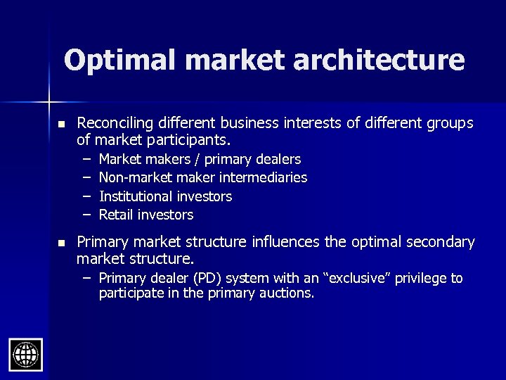 Optimal market architecture n Reconciling different business interests of different groups of market participants.