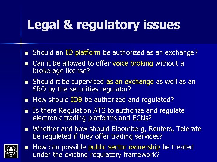 Legal & regulatory issues n Should an ID platform be authorized as an exchange?