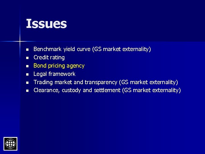 Issues n n n Benchmark yield curve (GS market externality) Credit rating Bond pricing