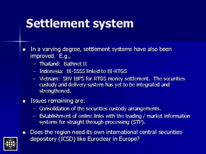 Settlement system n In a varying degree, settlement systems have also been improved. E.