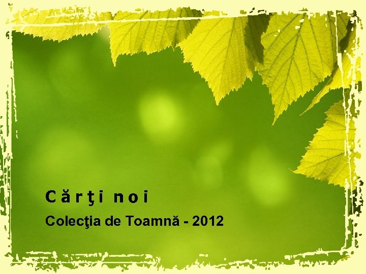 Cărţi noi Colecţia de Toamnă - 2012 