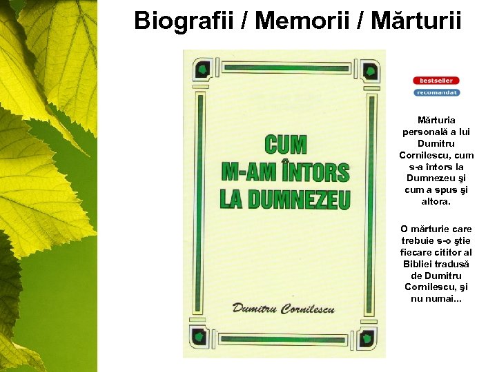 Biografii / Memorii / Mărturii Mărturia personală a lui Dumitru Cornilescu, cum s-a întors