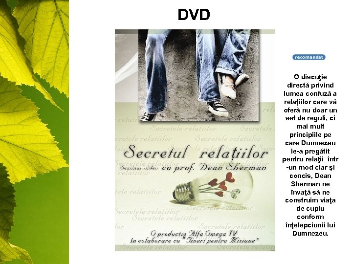 DVD O discuţie directă privind lumea confuză a relaţiilor care vă oferă nu doar