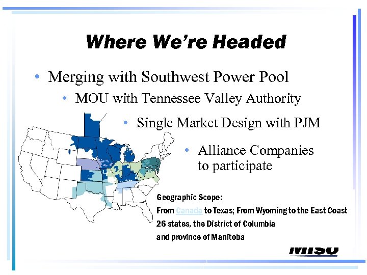 Where We’re Headed • Merging with Southwest Power Pool • MOU with Tennessee Valley