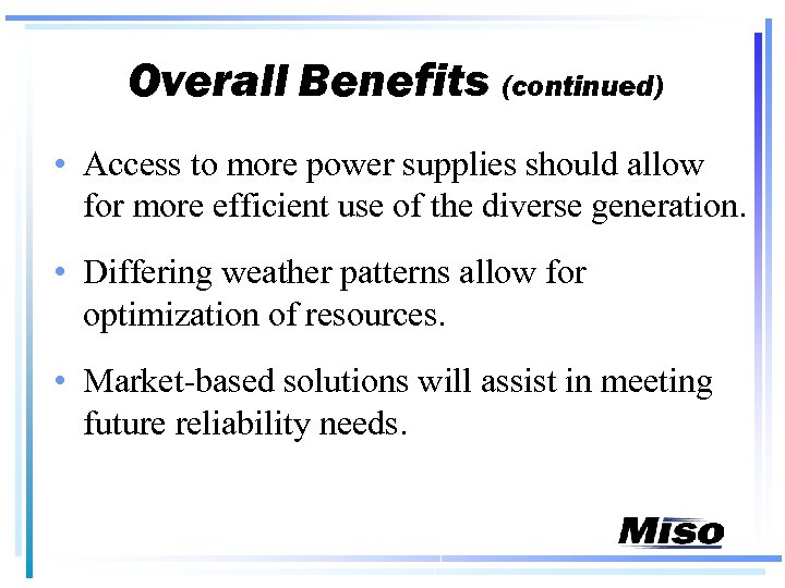 Overall Benefits (continued) • Access to more power supplies should allow for more efficient