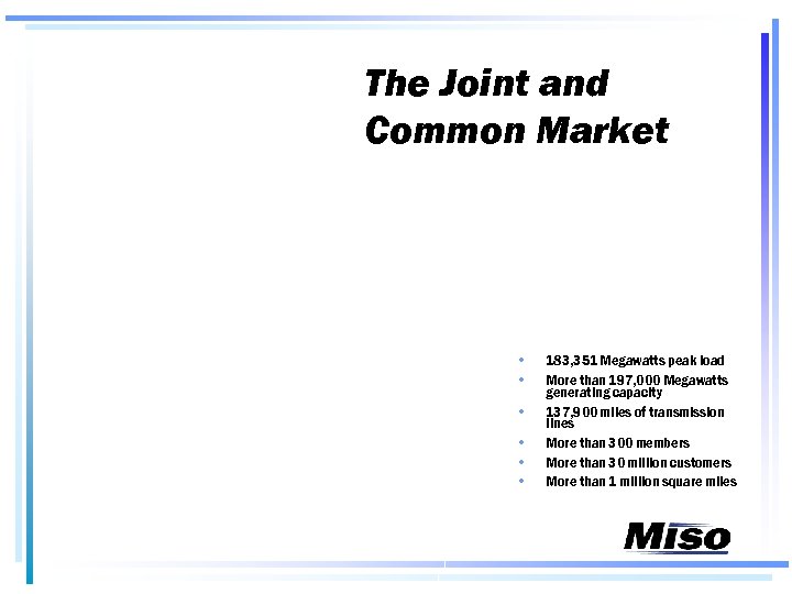 The Joint and Common Market • • • 183, 351 Megawatts peak load More