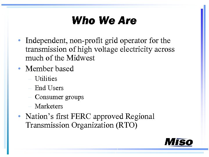 Who We Are • Independent, non-profit grid operator for the transmission of high voltage