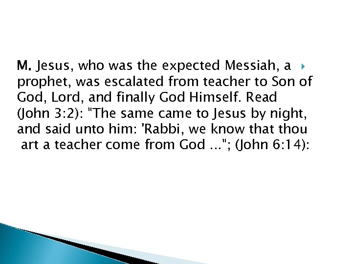 M. Jesus, who was the expected Messiah, a prophet, was escalated from teacher to