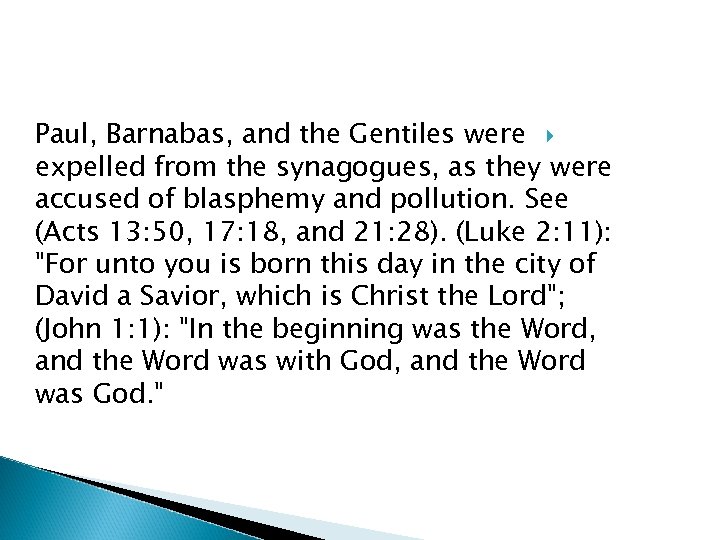 Paul, Barnabas, and the Gentiles were expelled from the synagogues, as they were accused