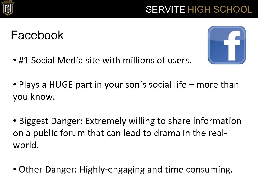 SERVITE HIGH SCHOOL Facebook • #1 Social Media site with millions of users. •