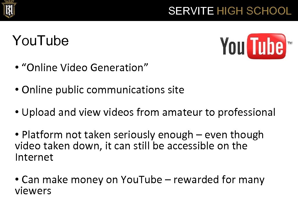 SERVITE HIGH SCHOOL You. Tube • “Online Video Generation” • Online public communications site
