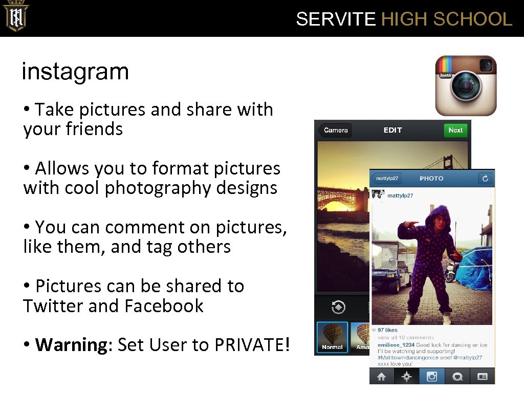 SERVITE HIGH SCHOOL instagram • Take pictures and share with your friends • Allows
