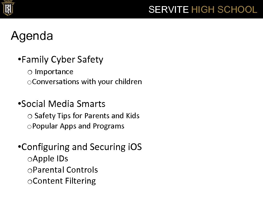SERVITE HIGH SCHOOL Agenda • Family Cyber Safety o Importance o. Conversations with your