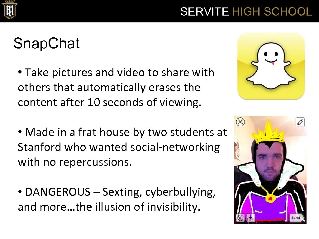 SERVITE HIGH SCHOOL Snap. Chat • Take pictures and video to share with others