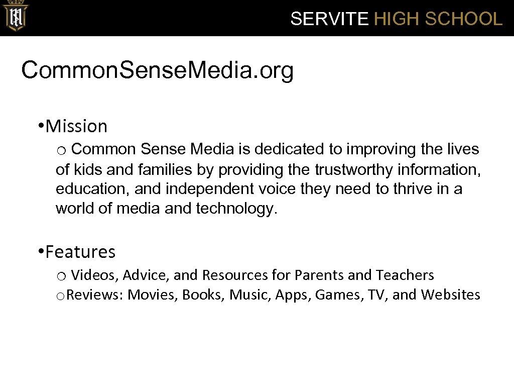 SERVITE HIGH SCHOOL Common. Sense. Media. org • Mission o Common Sense Media is