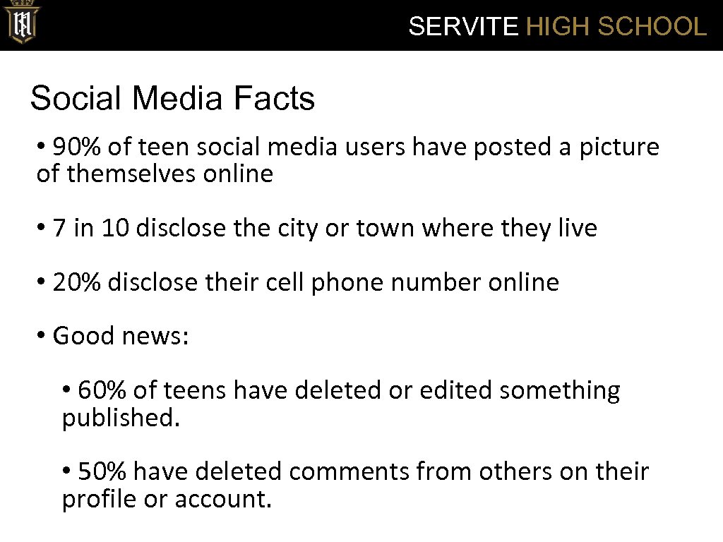 SERVITE HIGH SCHOOL Social Media Facts • 90% of teen social media users have