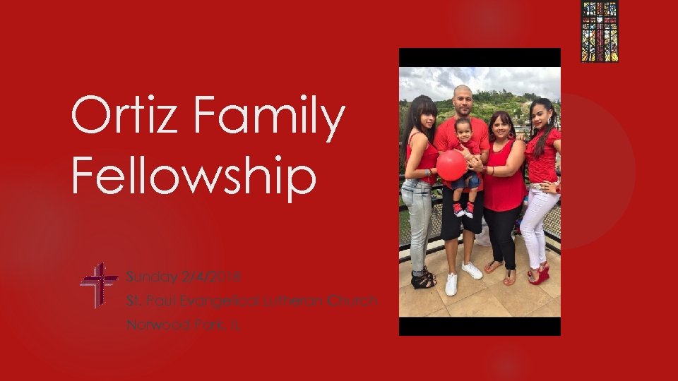 Ortiz Family Fellowship Sunday 2/4/2018 St. Paul Evangelical Lutheran Church Norwood Park, IL 