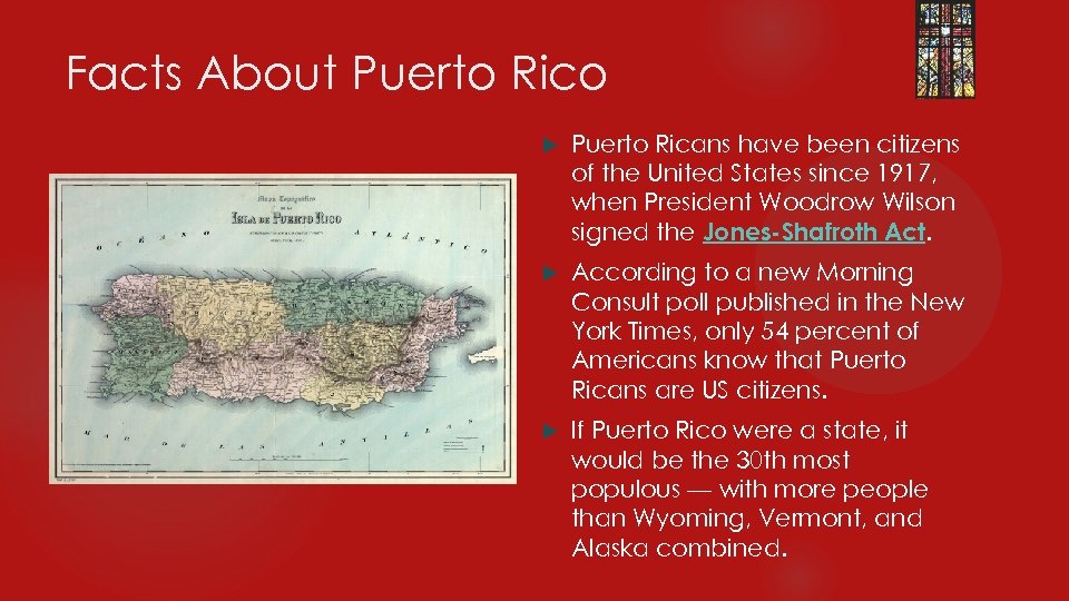 Facts About Puerto Rico Puerto Ricans have been citizens of the United States since