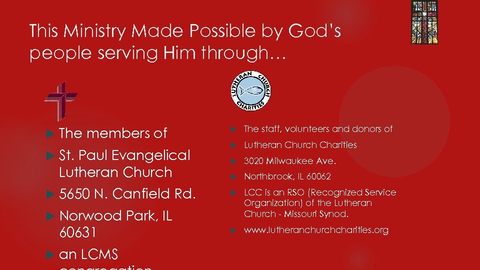 This Ministry Made Possible by God’s people serving Him through… The members of The
