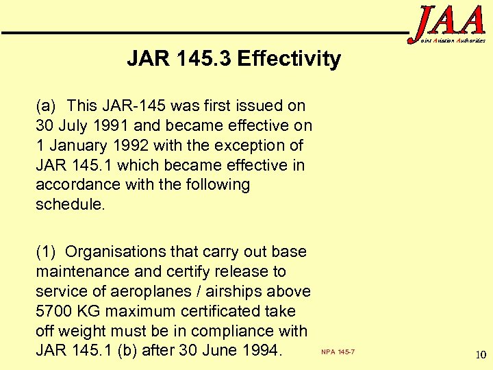 oint Aviation Authorities JAR 145. 3 Effectivity (a) This JAR-145 was first issued on