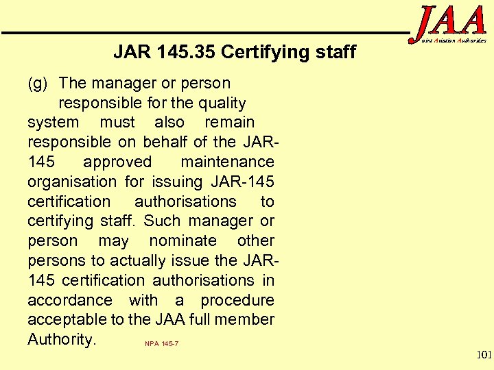 JAR 145. 35 Certifying staff oint Aviation Authorities (g) The manager or person responsible