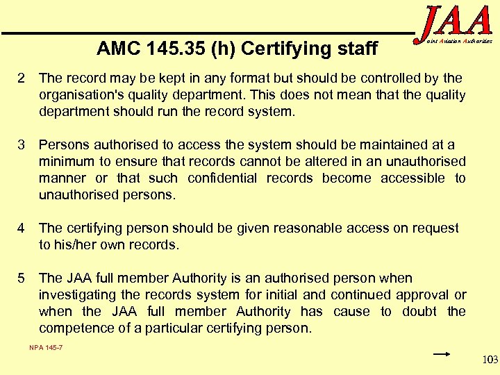 AMC 145. 35 (h) Certifying staff oint Aviation Authorities 2 The record may be