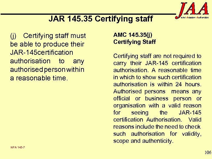 JAR 145. 35 Certifying staff (j) Certifying staff must be able to produce their