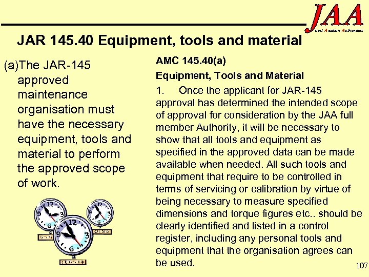 JAR 145. 40 Equipment, tools and material (a)The JAR-145 approved maintenance organisation must have