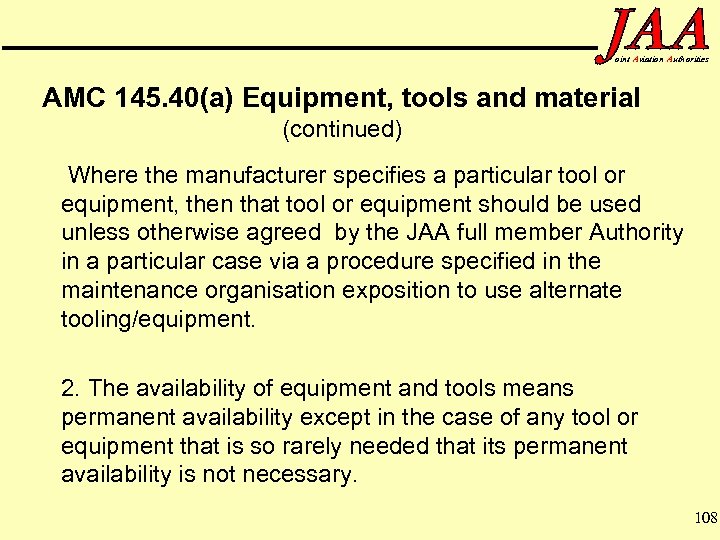 oint Aviation Authorities AMC 145. 40(a) Equipment, tools and material (continued) Where the manufacturer