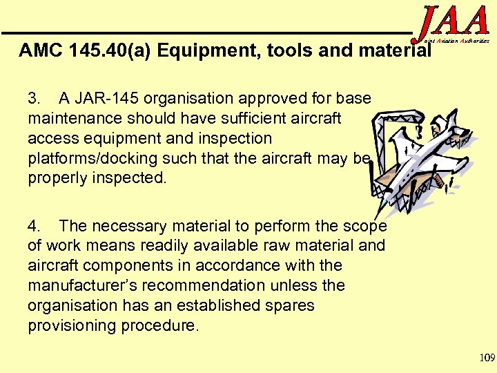 oint Aviation Authorities AMC 145. 40(a) Equipment, tools and material 3. A JAR-145 organisation