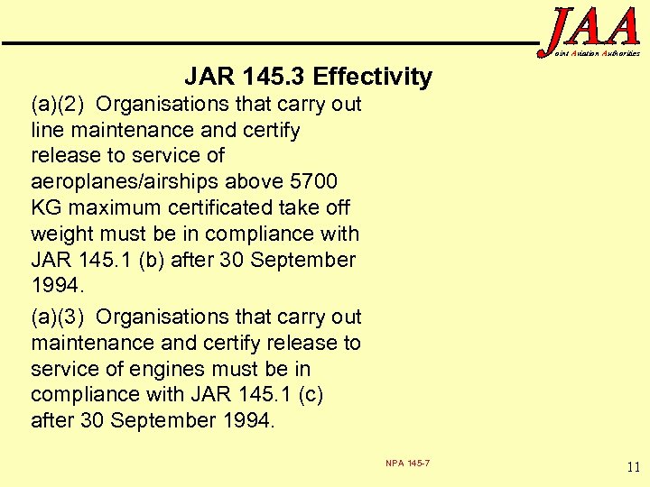 oint Aviation Authorities JAR 145. 3 Effectivity (a)(2) Organisations that carry out line maintenance