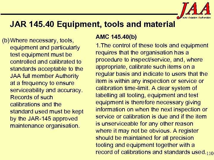 oint Aviation Authorities JAR 145. 40 Equipment, tools and material (b) Where necessary, tools,