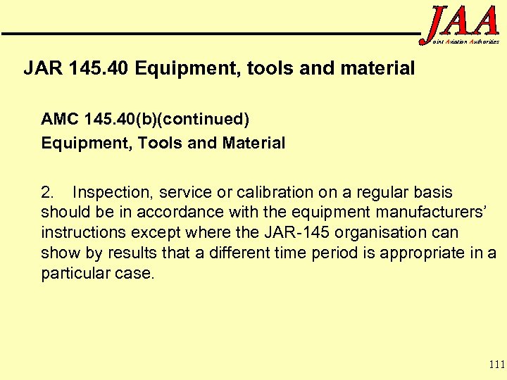 oint Aviation Authorities JAR 145. 40 Equipment, tools and material AMC 145. 40(b)(continued) Equipment,