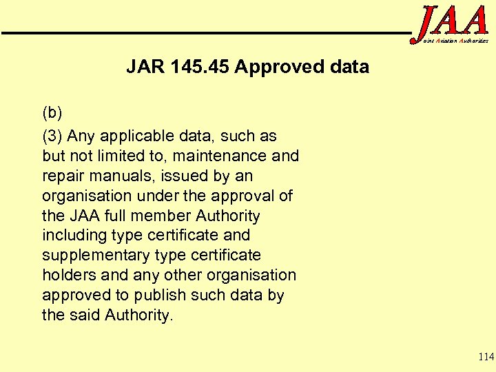 oint Aviation Authorities JAR 145. 45 Approved data (b) (3) Any applicable data, such