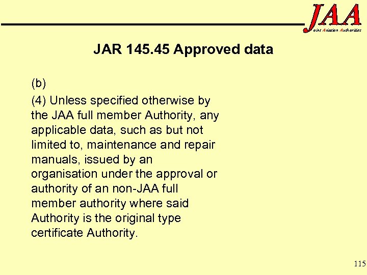 oint Aviation Authorities JAR 145. 45 Approved data (b) (4) Unless specified otherwise by