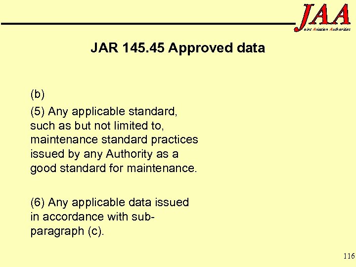 oint Aviation Authorities JAR 145. 45 Approved data (b) (5) Any applicable standard, such