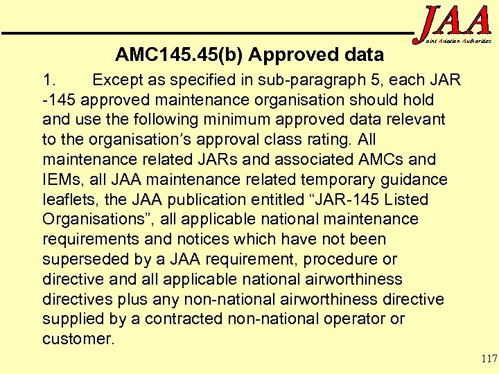 AMC 145. 45(b) Approved data oint Aviation Authorities 1. Except as specified in sub-paragraph