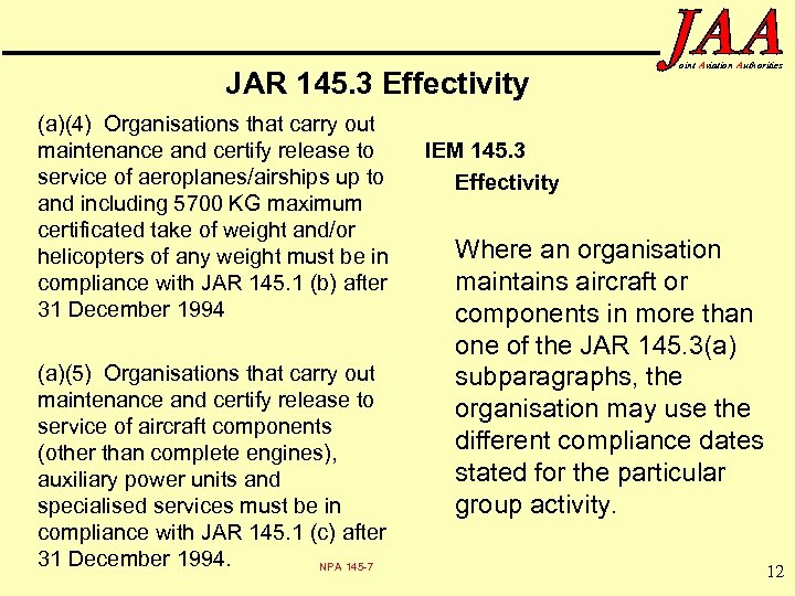 JAR 145. 3 Effectivity (a)(4) Organisations that carry out maintenance and certify release to