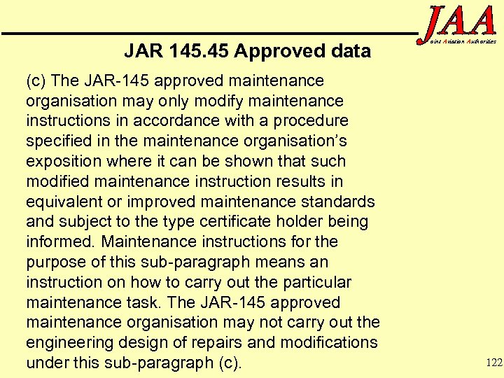 JAR 145. 45 Approved data (c) The JAR-145 approved maintenance organisation may only modify