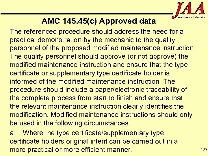 AMC 145. 45(c) Approved data oint Aviation Authorities The referenced procedure should address the