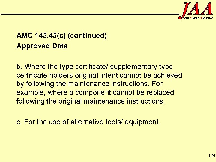 oint Aviation Authorities AMC 145. 45(c) (continued) Approved Data b. Where the type certificate/