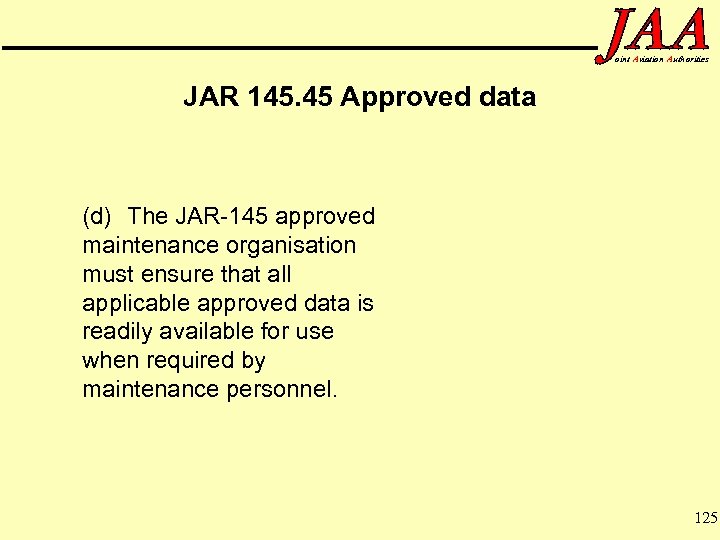 oint Aviation Authorities JAR 145. 45 Approved data (d) The JAR-145 approved maintenance organisation