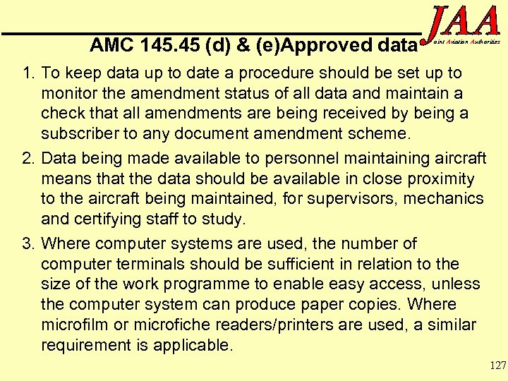 AMC 145. 45 (d) & (e)Approved data oint Aviation Authorities 1. To keep data