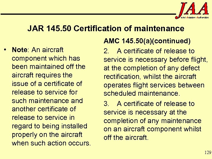 oint Aviation Authorities JAR 145. 50 Certification of maintenance • Note: An aircraft component